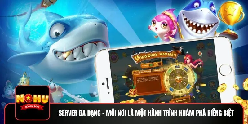 Server đa dạng – mỗi nơi là một hành trình khám phá riêng biệt