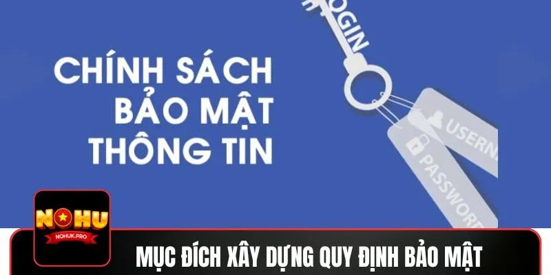 Mục đích xây dựng quy định bảo mật