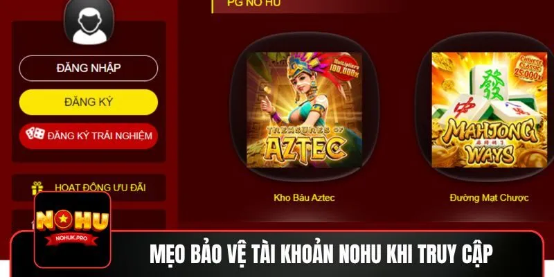 Mẹo bảo vệ tài khoản khi truy cập vào nền tảng