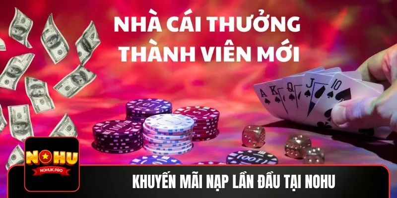 Ưu đãi dành cho người mới khi nạp tiền lần đầu vào tài khoản