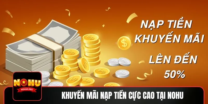 Khuyến mãi nạp tiền NOHU giúp tăng cơ hội chiến thắng