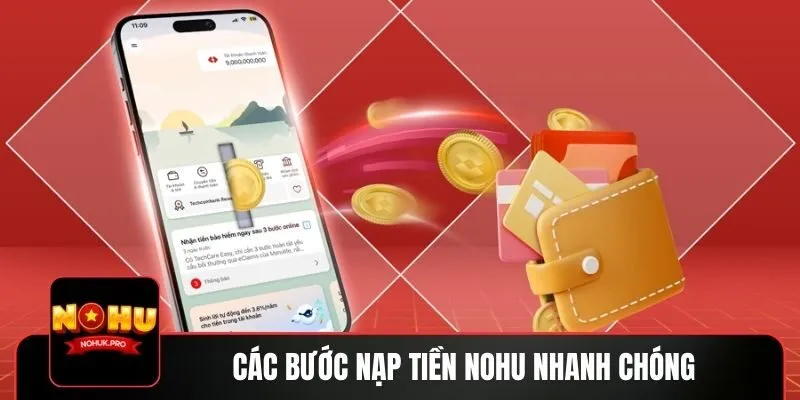 Các bước nạp tiền NOHU nhanh chóng và hiệu quả chỉ với 4 bước