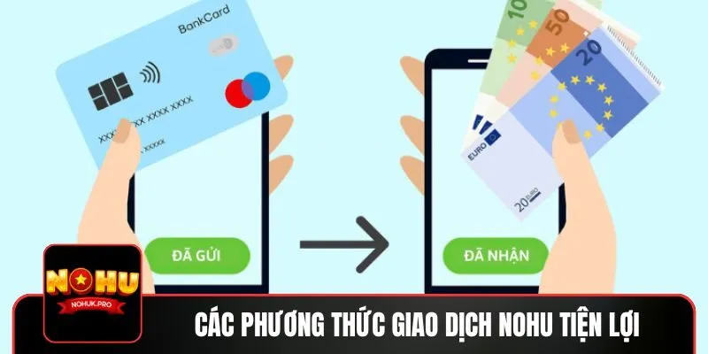 Các phương thức giao dịch tại nhà cái phổ biến, tiện lợi