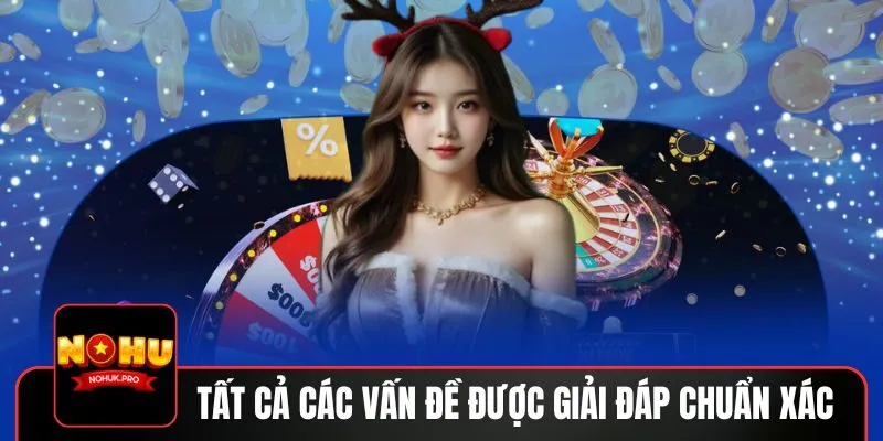 Tất cả các vấn đề được giải đáp chuẩn xác
