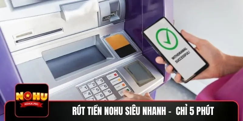 Hiểu rõ các điều kiện rút tiền NOHU