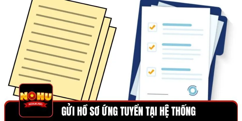 Gửi hồ sơ ứng tuyển qua hệ thống nhà cái hoặc qua email 