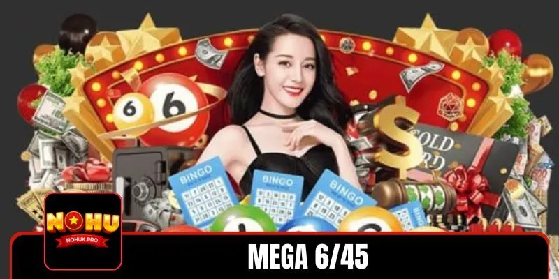 Đặt cược loại hình Mega 6/45 từ hệ thống hàng đầu